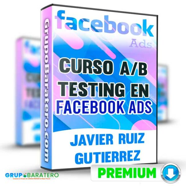 Curso A B Testing en Facebook Ads – Javier Ruiz Gutierrez Cover GrupoBaratero 3D 1