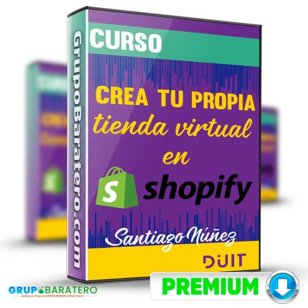 Curso Crea tu propia tienda virtual en Shopify Santiago Nunez Cover GrupoBaratero 3D