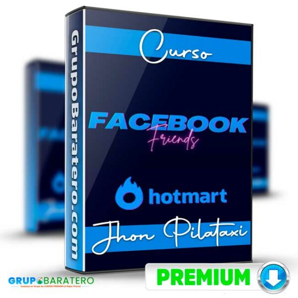 Curso FaceBook Friends – Jhon Pilataxi Cover GrupoBaratero 3D