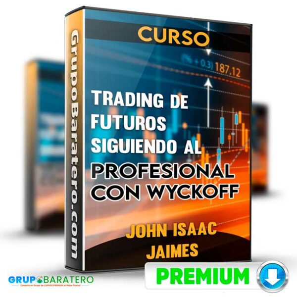 Curso Trading de Futuros Siguiendo al profesional con Wyckoff John Isaac Jaimes Cover GrupoBaratero 3D