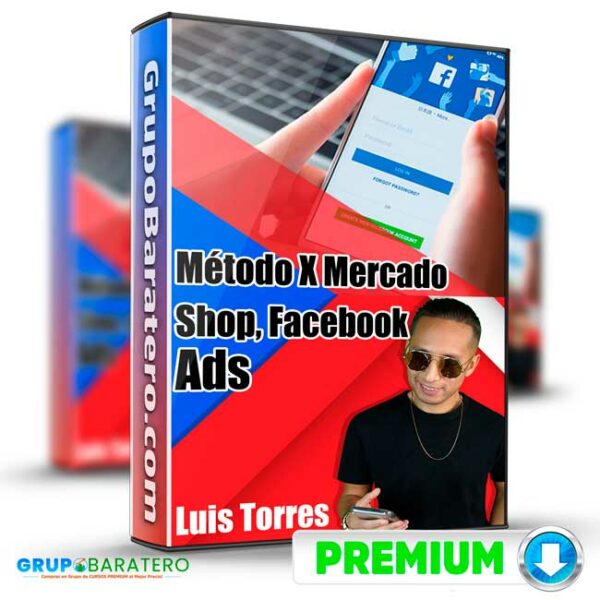 Metodo X Mercado Shop Facebook Ads – Luis Torres GB