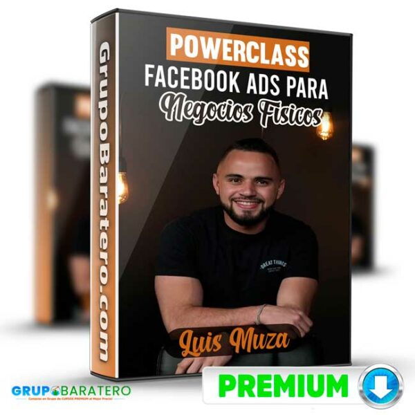 PowerClass Facebook Ads para Negocios Fisicos Luis Muza Cover GrupoBaratero 3D